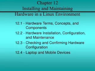 Chapter 12  Installing and Maintaining  Hardware in a Linux Environment