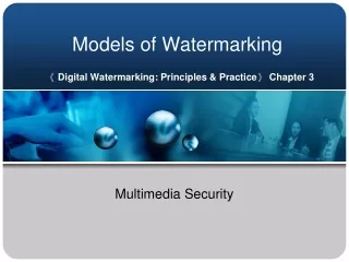 Models of Watermarking ?  Digital Watermarking: Principles &amp; Practice ?  Chapter 3