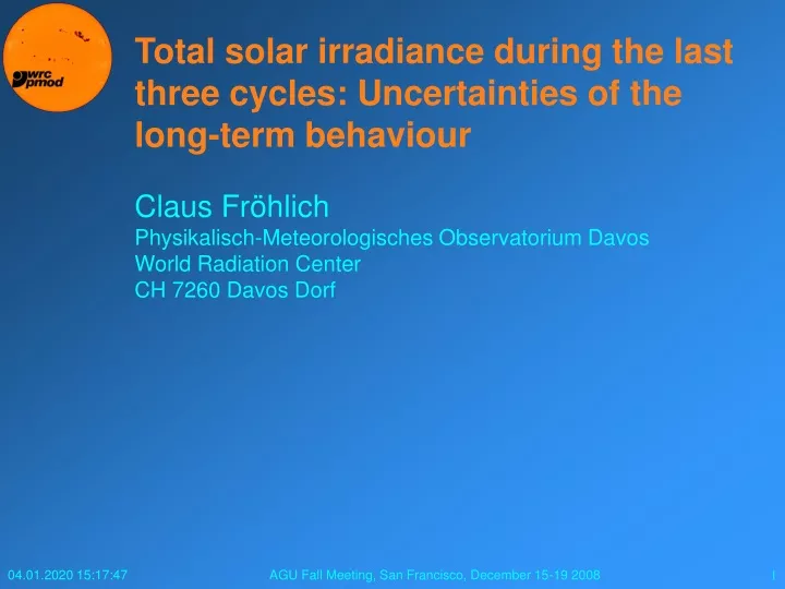 total solar irradiance during the last three cycles uncertainties of the long term behaviour