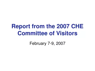 Report from the 2007 CHE Committee of Visitors