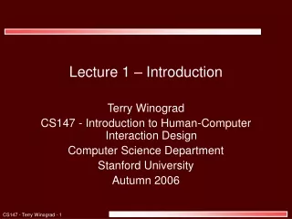 Lecture 1 – Introduction Terry Winograd CS147 - Introduction to Human-Computer Interaction Design