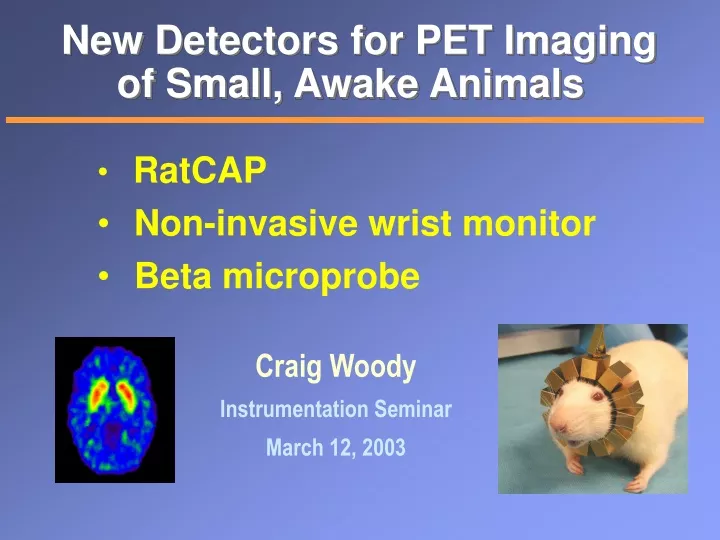 new detectors for pet imaging of small awake animals