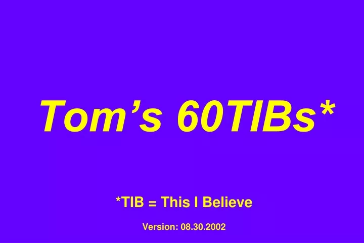tom s 60tibs tib this i believe version 08 30 2002