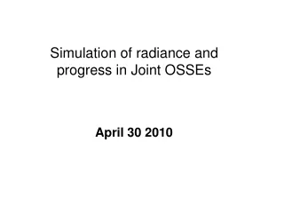 Simulation of radiance and  progress in Joint OSSEs