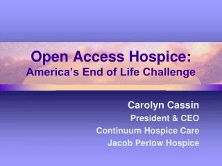 Open Access Hospice:  America’s End of Life Challenge