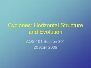 Cyclones: Horizontal Structure and Evolution