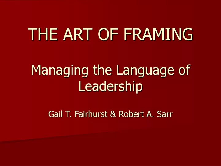 the art of framing managing the language of leadership gail t fairhurst robert a sarr