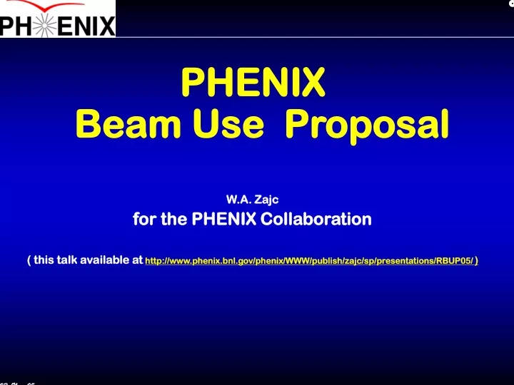 phenix beam use proposal w a zajc for the phenix