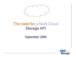 The need for  a Multi-Cloud Storage API September 2009