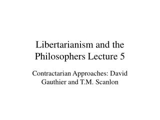 Libertarianism and the Philosophers Lecture 5
