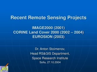Dr. Anton Stoimenov,  Head RS&amp;GIS Department, Space Research Institute Sofia, 27.10.2004