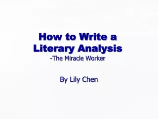 How to Write a  Literary Analysis -The Miracle Worker