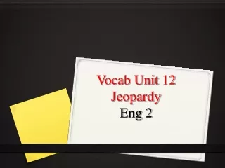 Vocab Unit 12  Jeopardy Eng 2