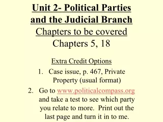 Unit 2- Political Parties  and the Judicial Branch Chapters to be covered Chapters 5, 18