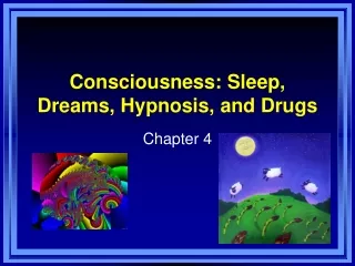 Consciousness: Sleep, Dreams, Hypnosis, and Drugs