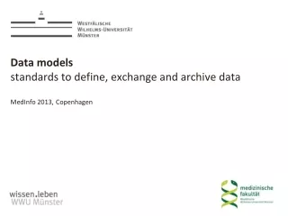 Data models   standards to define, exchange and archive data MedInfo 2013, Copenhagen