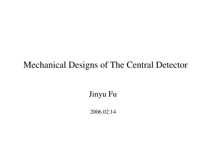 mechanical designs of the central detector