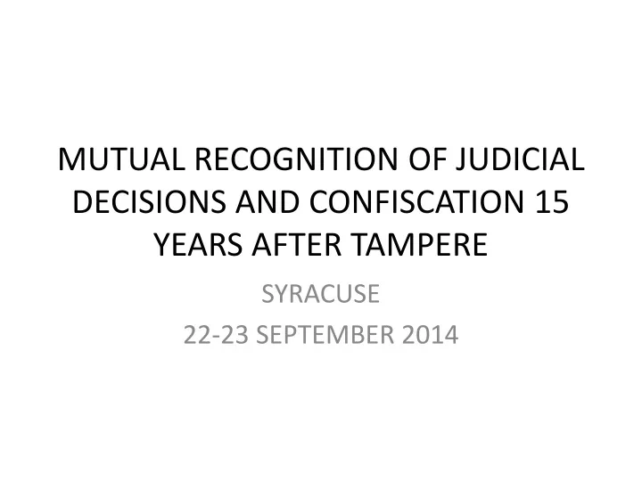 mutual recognition of judicial decisions and confiscation 15 years after tampere