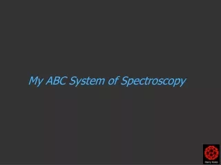 My ABC System of Spectroscopy