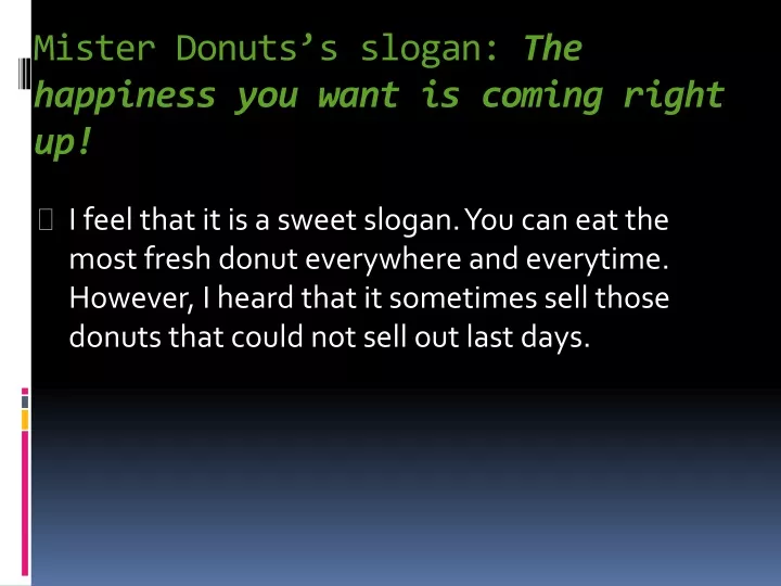 mister donuts s slogan the happiness you want is coming right up