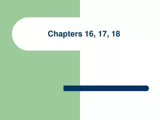 Chapters 16, 17, 18