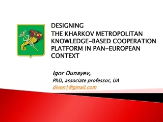 DESIGNING  THE KHARKOV METROPOLITAN KNOWLEDGE-BASED COOPERATION PLATFORM IN PAN-EUROPEAN CONTEXT