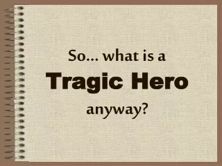So… what is a Tragic Hero anyway?