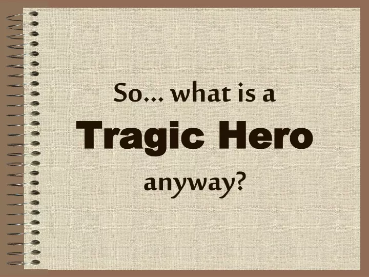 so what is a tragic hero anyway
