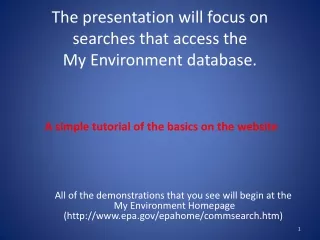 The presentation will focus on searches that access the  My Environment database.