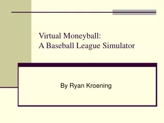 Virtual Moneyball:  A Baseball League Simulator