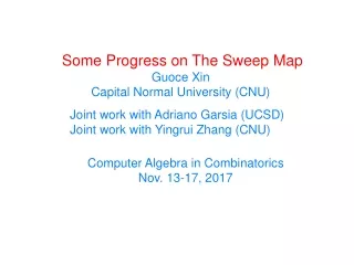 Some Progress on The Sweep Map Guoce Xin  Capital Normal University (CNU)