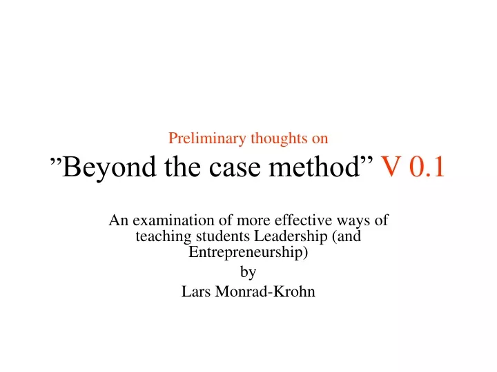 preliminary thoughts on beyond the case method v 0 1