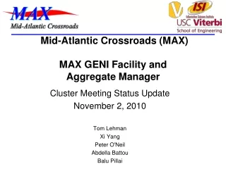 Mid-Atlantic Crossroads (MAX)  MAX GENI Facility and  Aggregate Manager