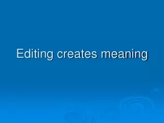 Editing creates meaning