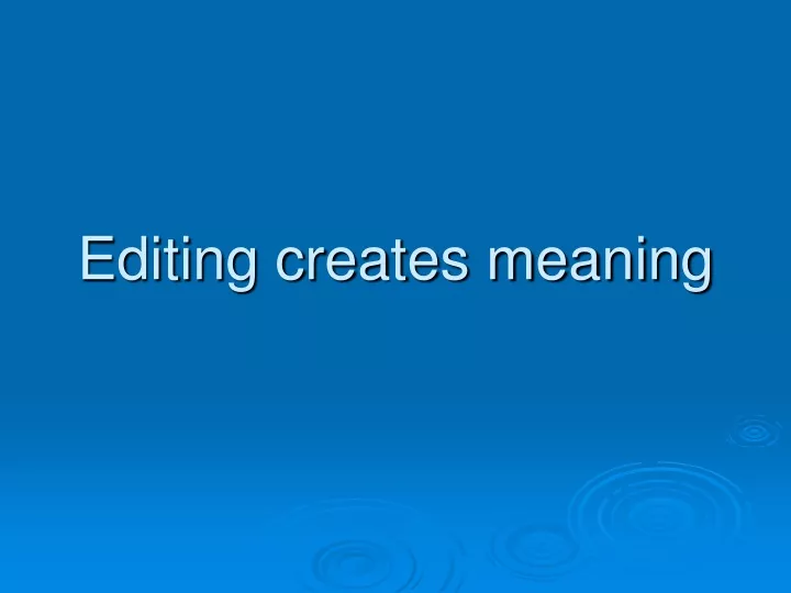 editing creates meaning