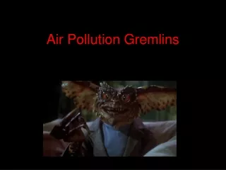 Air Pollution Gremlins