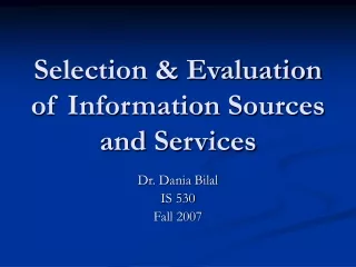 Selection &amp; Evaluation of Information Sources and Services