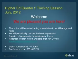 Higher Ed Quarter 2 Training Session  July, 2012 Welcome We are pleased you are here!