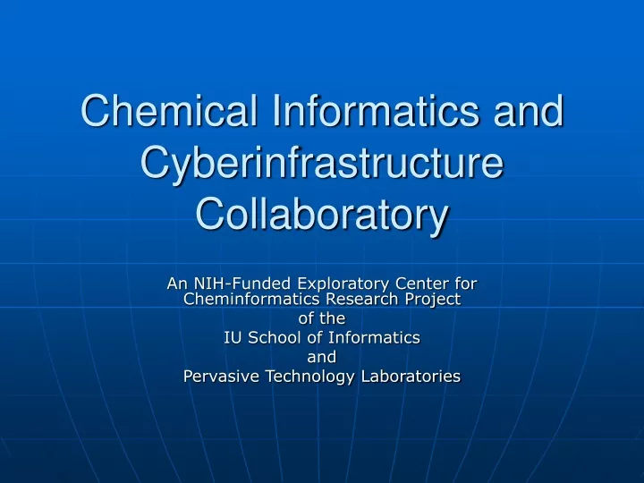 chemical informatics and cyberinfrastructure collaboratory
