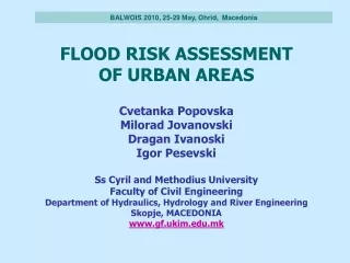 FLOOD RISK ASSESSMENT  OF URBAN AREAS Cvetanka Popovska Milorad Jovanovski Dragan Ivanoski