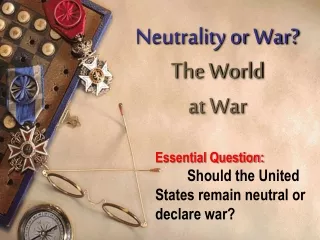 Neutrality or War? The World at War