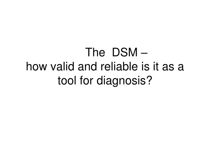the dsm how valid and reliable is it as a tool for diagnosis