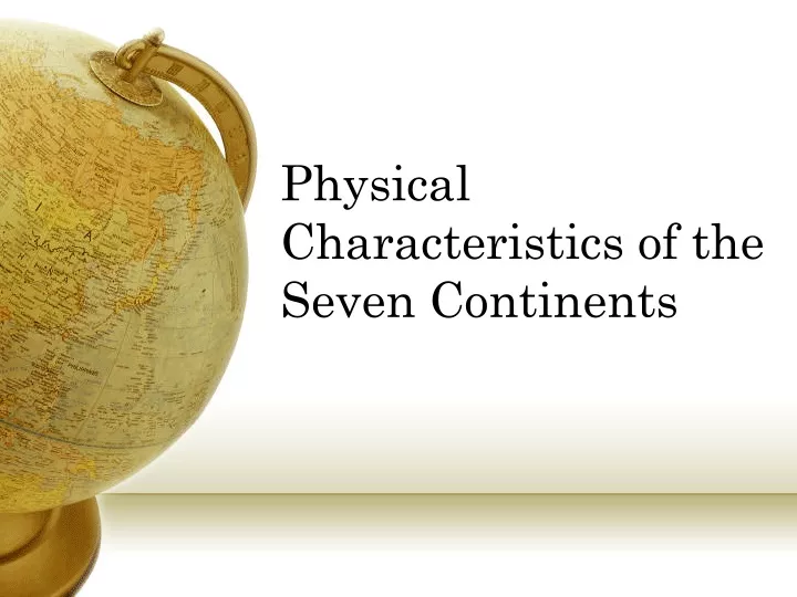 physical characteristics of the seven continents