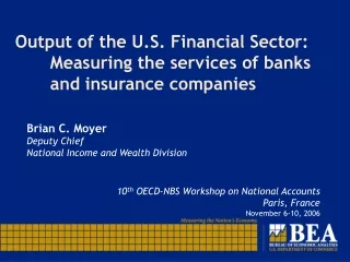Output of the U.S. Financial Sector:  	Measuring the services of banks 	and	insurance companies