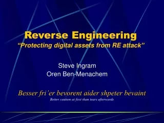 Reverse Engineering  “P rotecting  d igital  a ssets from RE  a ttack ”