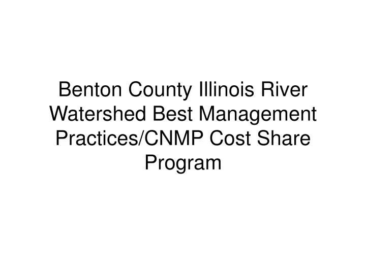benton county illinois river watershed best management practices cnmp cost share program