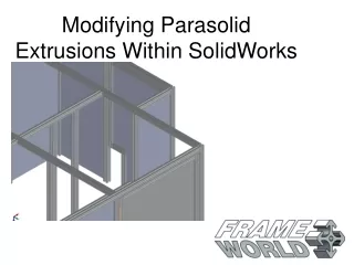 Modifying Parasolid Extrusions Within SolidWorks