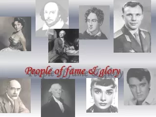 People of fame &amp; glory