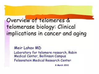 Overview of telomeres &amp; telomerase biology: Clinical implications in cancer and aging