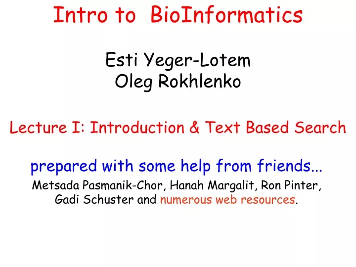 intro to bioinformatics esti yeger lotem oleg rokhlenko lecture i introduction text based search
